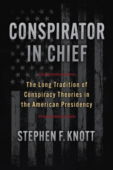 University Press of Kansas Conspirator in Chief - Knott, Stephen F.