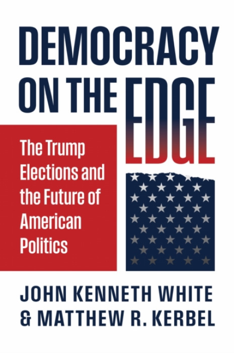 University Press of Kansas Democracy on the Edge - White, John Kenneth a Kerbel, Matthew R.