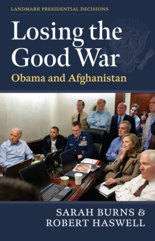 University Press of Kansas Losing the Good War - Burns, Sarah a Haswell, Robert