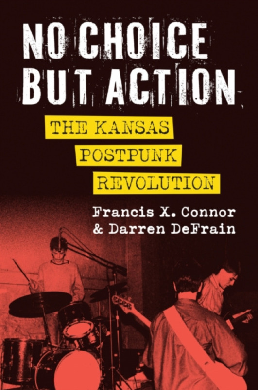 University Press of Kansas No Choice but Action - Connor, Francis a DeFrain, Darren
