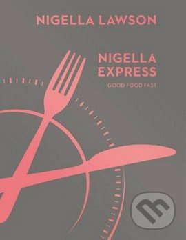Nigella Express (Good Food Fast) - Nigella Lawson - kniha z kategorie Kuchařky