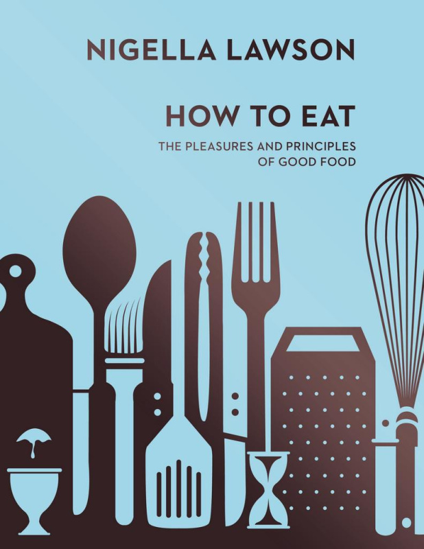 How To Eat (The Pleasures and Principles of Good Food) - kniha z kategorie Kuchařky