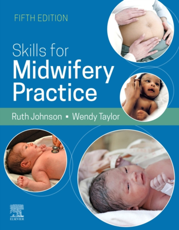 Skills for Midwifery Practice - Wendy, BSc  MSc RN RM (Formerly Senior Lecturer Midwifery,<br>University of Hertfordshire,<br>now C, Ruth, BA RGN RM (