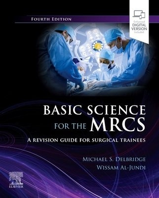 Basic Science for the MRCS, A revision guide for surgical trainees Elsevier Health Sciences