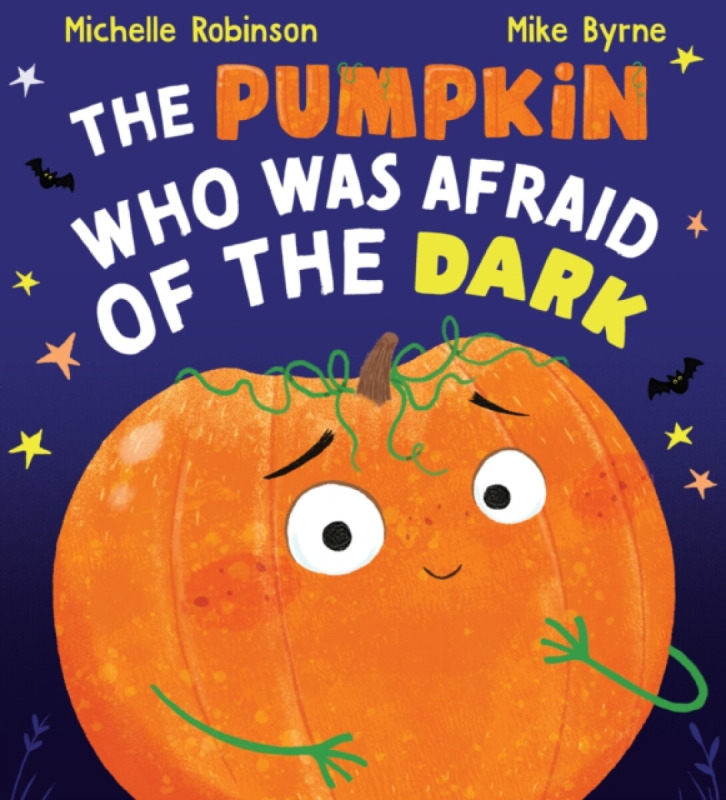 The Pumpkin Who Was Afraid of the Dark - Michelle Robinson