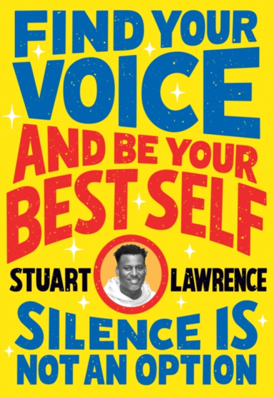 Silence is Not An Option: Find Your Voice and Be Your Best Self - Stuart Lawrence