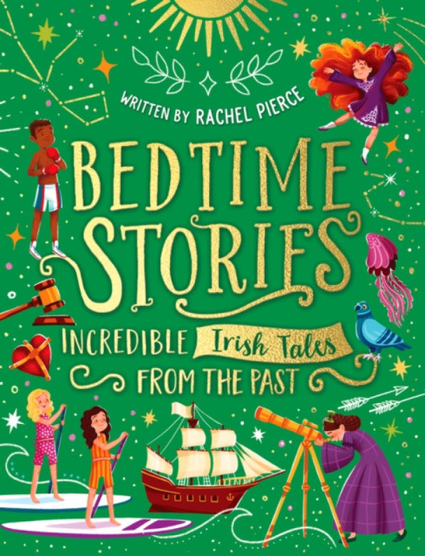 Bedtime Stories: Incredible Irish Tales from the Past - Rachel Pierce