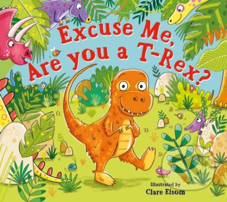 Excuse Me, Are You a T-Rex? - Scholastic - kniha z kategorie Pro děti