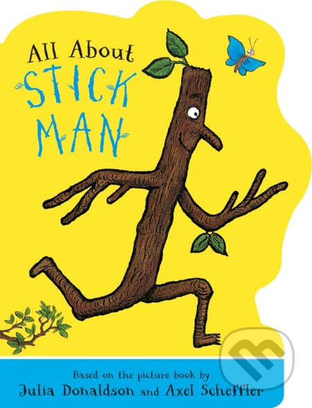All About Stick Man - Julia Donaldson, Axel Scheffler (ilustrátor) - kniha z kategorie Pohádky