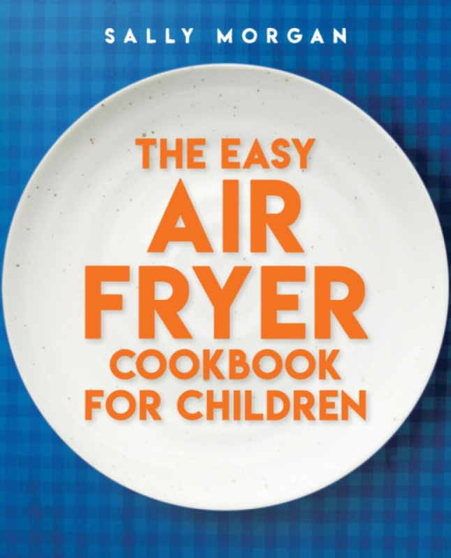Scholastic Easy Air Fryer Cookbook for Children - Morgan, Sally