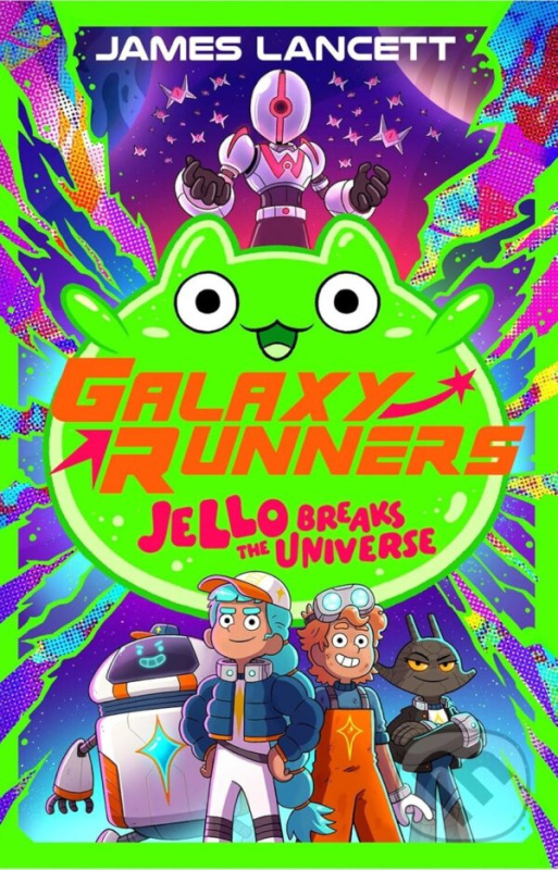 Galaxy Runners: Jello Breaks the Universe - James Lancett - kniha z kategorie Pre deti a mládež