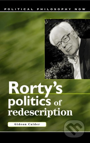 Rorty's Politics of Redescription - Gideon Calder - kniha z kategorie Filozofie
