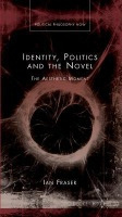 Identity, Politics and the Novel, The Aesthetic Moment University of Wales Press