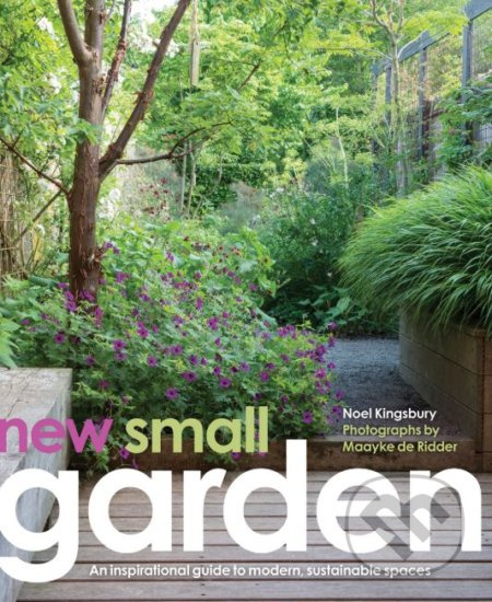 New Small Garden - Noel Kingsbury, Maayke de Ridder - kniha z kategorie Dům, byt a zahrada