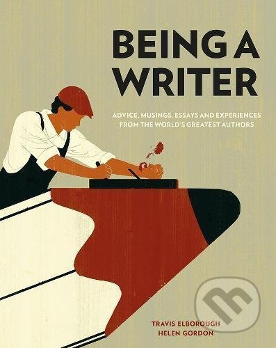 Being a Writer (Advice, Musings, Essays and Experiences From the World's Greatest Authors) - kniha z kategorie Humanitní a společenské vědy