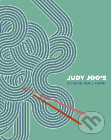 Judy Joo's Korean Soul Food - Judy Joo - kniha z kategorie Zdraví a životní styl