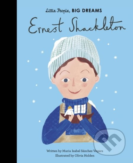Ernest Shackleton - Maria Isabel Sánchez Vegara, Olivia Holden (ilustrácie) - kniha z kategorie Naučné knihy