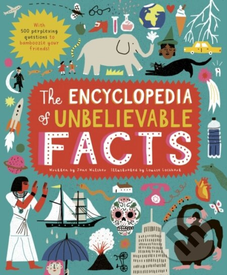 The Encyclopedia of Unbelievable Facts - Jane Wilsher - kniha z kategorie Pro děti