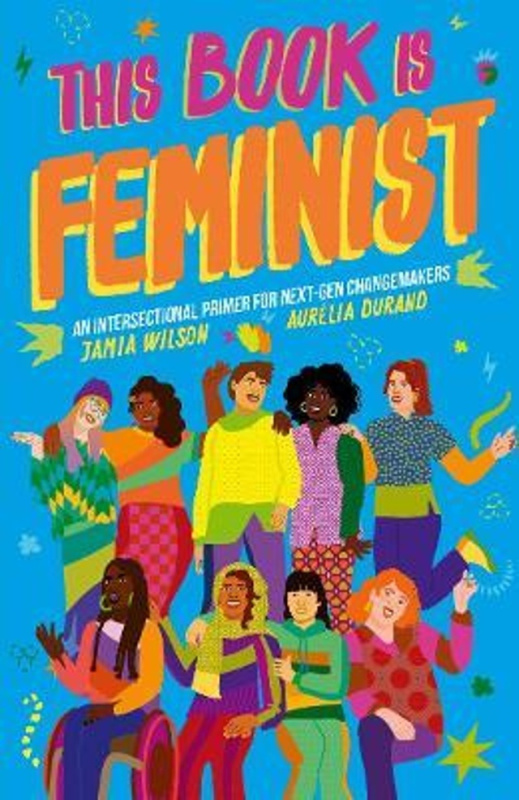 This Book Is Feminist (An Intersectional Primer for Next-Gen Changemakers) - kniha z kategorie Pro děti