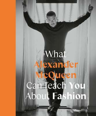 What Alexander McQueen Can Teach You About Fashion Quarto Publishing PLC