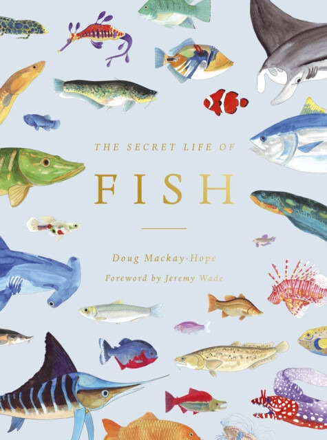 The Secret Life of Fish (The Astonishing Truth about our Aquatic Cousins),The Secret Life of Fish (The Astonishing Truth about our Aquatic Cousins) -