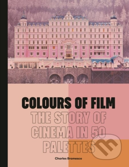 Colours of Film (The Story of Cinema in 50 Palettes) - kniha z kategorie Humanitní a společenské vědy