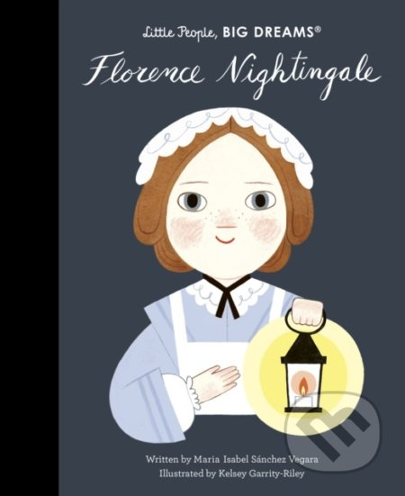 Florence Nightingale - Maria Isabel Sanchez Vegara, Kelsey Garrity-Riley (ilustrátor) - kniha z kategorie Naučné knihy