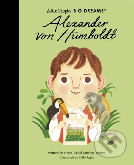 Alexander von Humboldt - Maria Isabel Sanchez Vegara, Sally Agar (ilustrátor) - kniha z kategorie Pro děti
