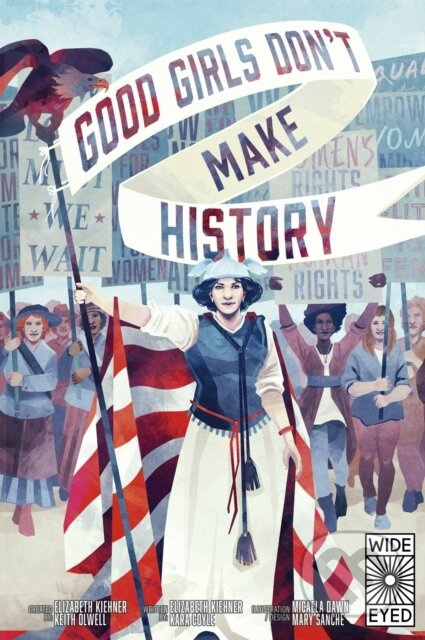Good Girls Don't Make History - Elizabeth Kiehner, Kara Coyle - kniha z kategorie Pro děti