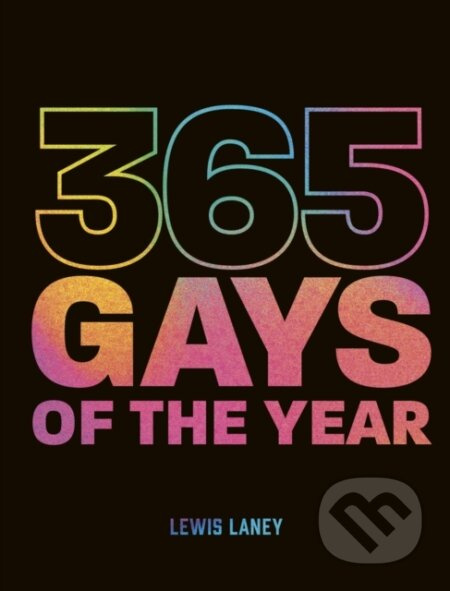365 Gays of the Year (Plus 1 for a Leap Year) (Discover LGBTQ+ history one day at a time) - kniha z kategorie Humanitní a společenské vědy