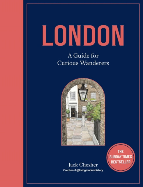 London: A Guide for Curious Wanderers, THE SUNDAY TIMES BESTSELLER Quarto Publishing PLC