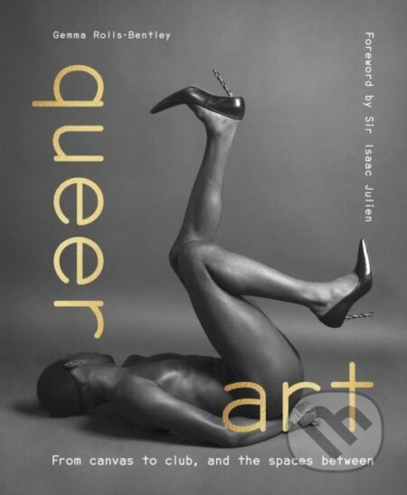 Queer Art (From Canvas to Club, and the Spaces Between) - kniha z kategorie Humanitní a společenské vědy