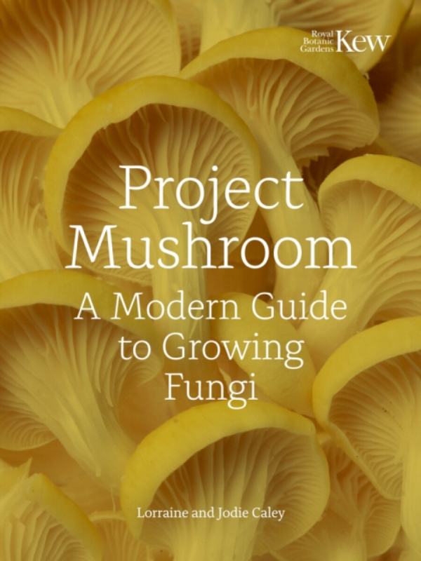 Project Mushroom - Royal Botanic Gardens Kew, Jodie Bryan, Lorraine Caley