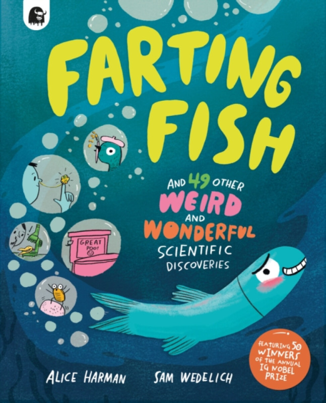 Farting Fish, and 49 other weird and wonderful scientific discoveries Quarto Publishing PLC