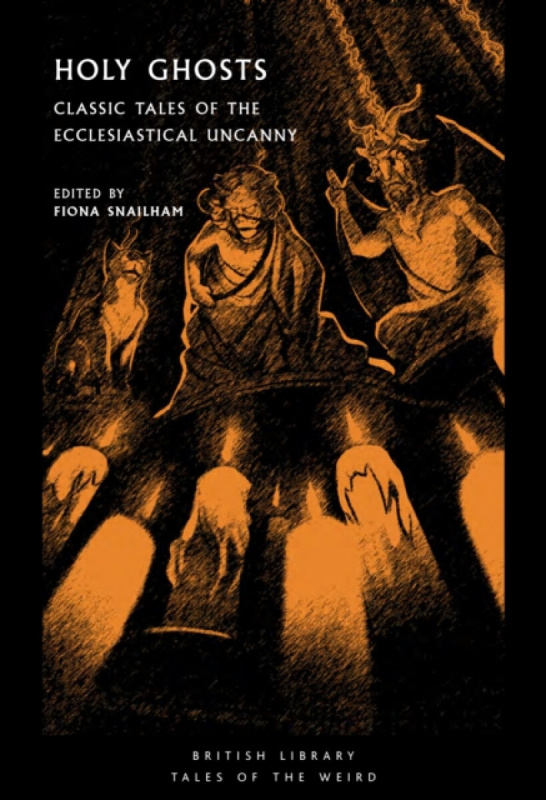 Holy Ghosts (Classic Tales of the Ecclesiastical Uncanny) - Fiona (Ed) Snailham