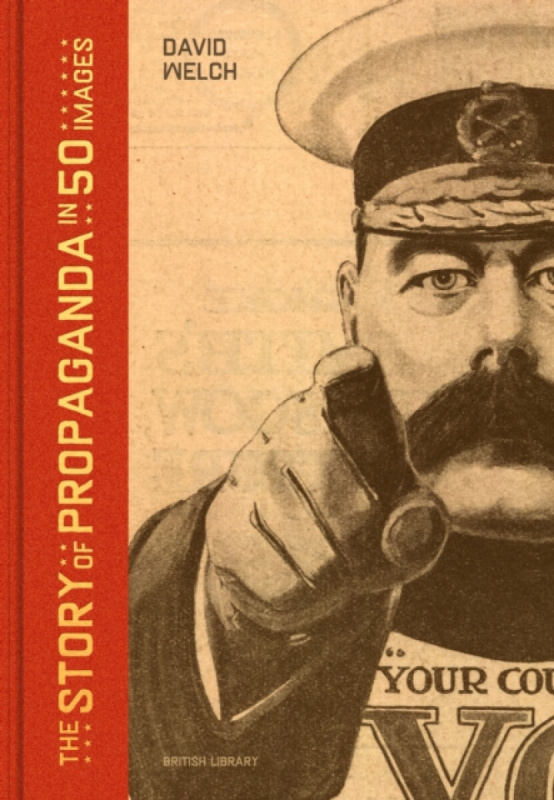 Story of Propaganda in 50 Images British Library Publishing