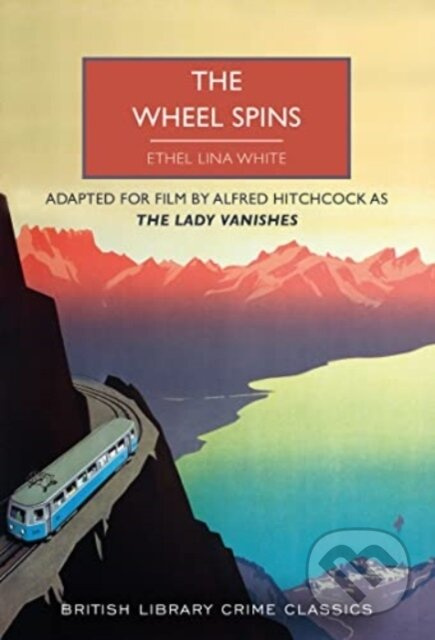 The Wheel Spins (aka The Lady Vanishes) - Ethel Lina White - kniha z kategorie Detektivky, thrillery a horory