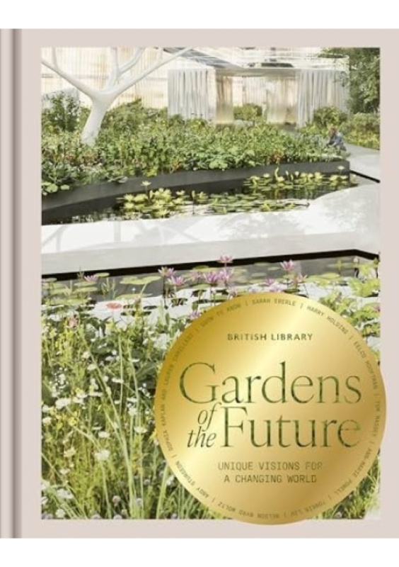 Gardens of the Future British Library Publishing