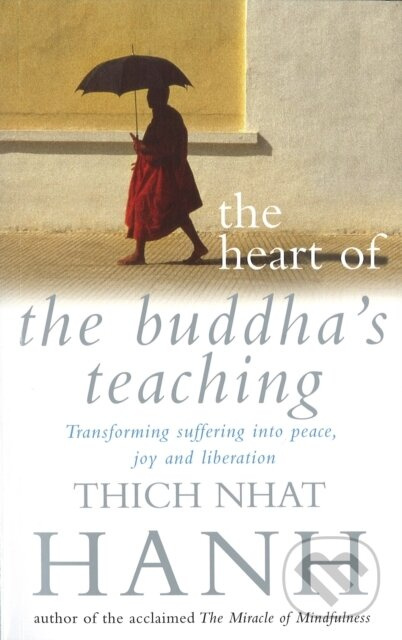 The Heart Of Buddha's Teaching (Transforming Suffering into Peace, Joy and Liberation) - kniha z kategorie Buddhismus