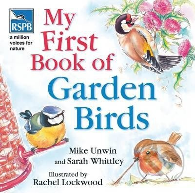 My First Book of Garden Birds - Mike Unwin, Sarah Whittley, Rachel Lockwood (ilustrátor) - kniha z kategorie Naučné knihy