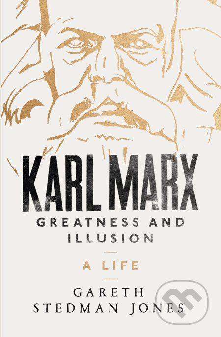 Karl Marx: Greatness and Illusion (A Life) - Gareth Stedman Jones - kniha z kategorie Životopisy