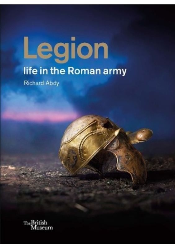 Legion: life in the Roman army British Museum Press