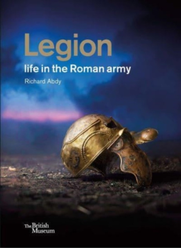 Legion: life in the Roman army British Museum Press
