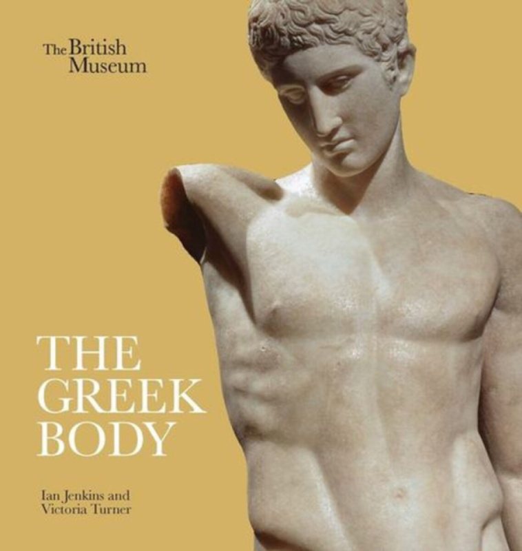 The Greek Body - Ian Jenkins, Victoria Turner