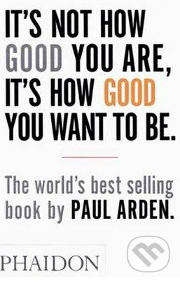 It's Not How Good You are, it's How Good You Want to be - kniha z kategorie Odborné a naučné