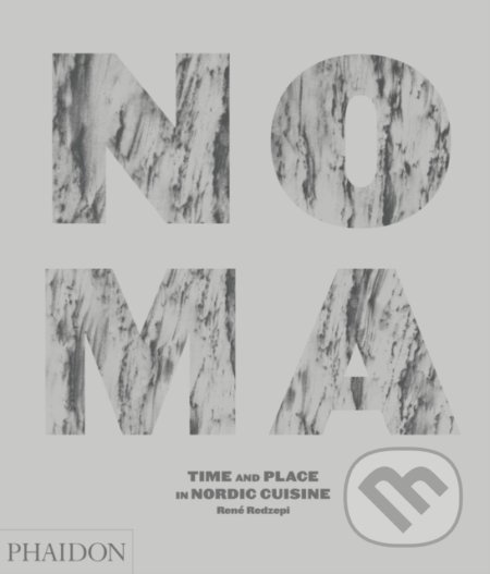 Noma (Time and Place in Nordic Cuisine) - Rene Redzepi - kniha z kategorie Kuchařky