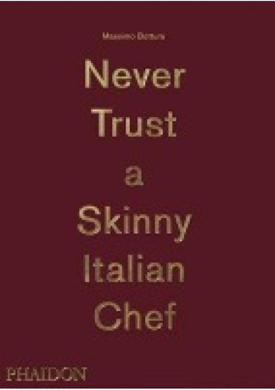 Never Trust A Skinny Italian Chef Phaidon Press Ltd