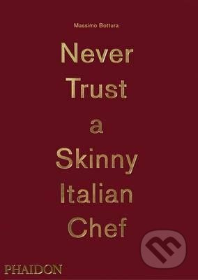 Never Trust A Skinny Italian Chef Phaidon Press Ltd