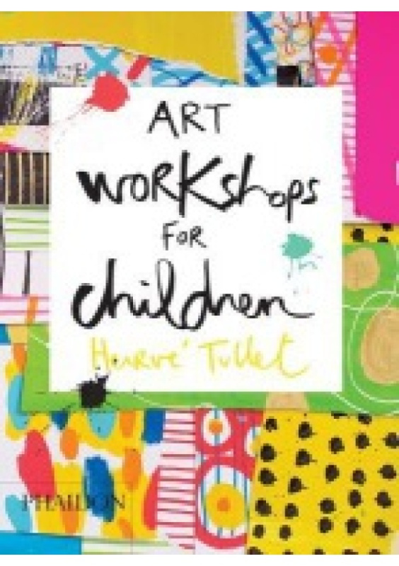 Art Workshops for Children Phaidon Press Ltd