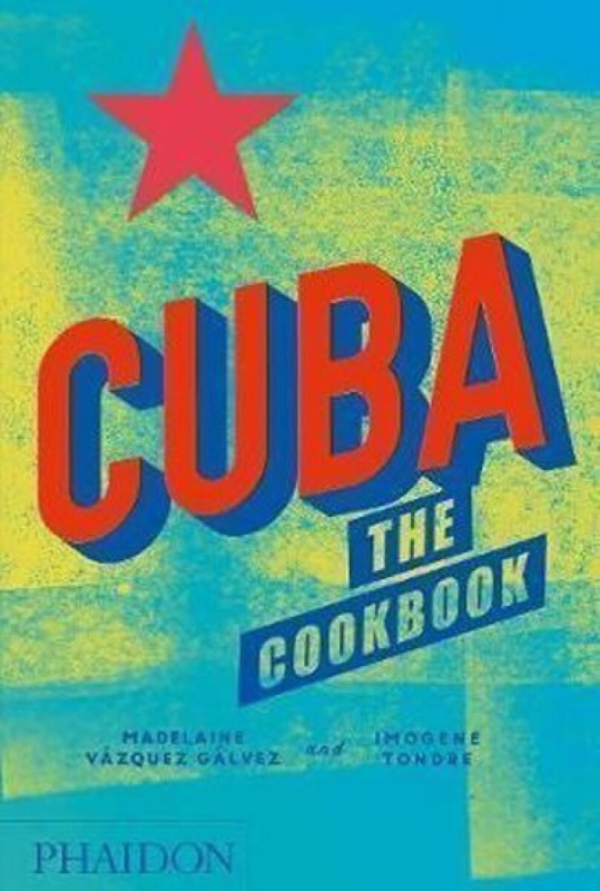 Cuba (The Cookbook) - Madelaine Vázquez Gálvez, Imogene Tondre - kniha z kategorie Národní kuchyně